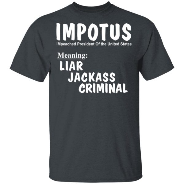 IMPOTUS Meaning Impeached President Trump Of the USA T-Shirts 2