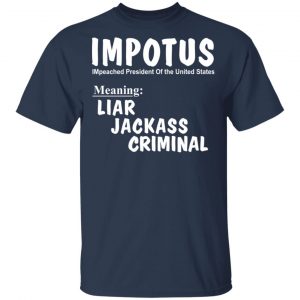 IMPOTUS Meaning Impeached President Trump Of the USA T-Shirts 15