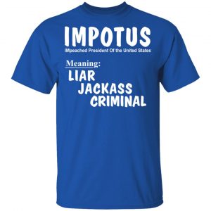 IMPOTUS Meaning Impeached President Trump Of the USA T-Shirts 16