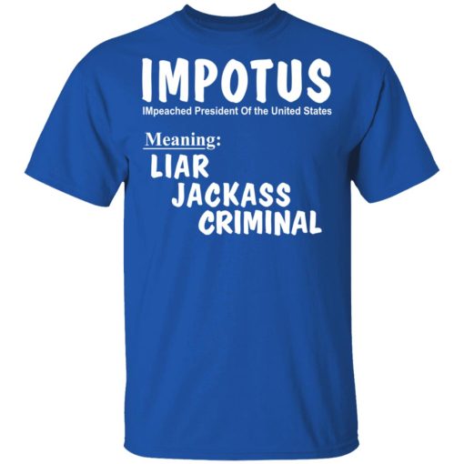 IMPOTUS Meaning Impeached President Trump Of the USA T-Shirts - Image 4