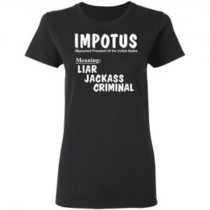 IMPOTUS Meaning Impeached President Trump Of the USA T-Shirts 17