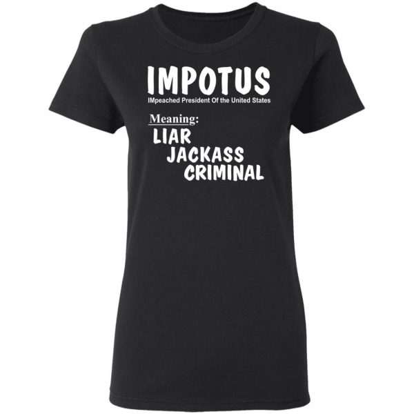 IMPOTUS Meaning Impeached President Trump Of the USA T-Shirts 5