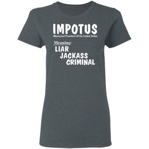 IMPOTUS Meaning Impeached President Trump Of the USA T-Shirts 18