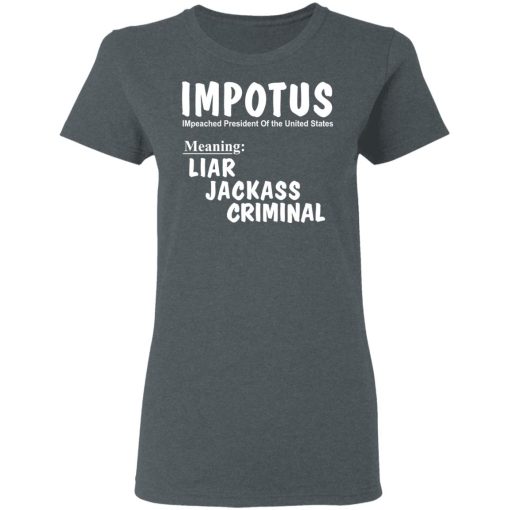 IMPOTUS Meaning Impeached President Trump Of the USA T-Shirts - Image 6