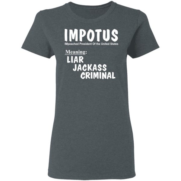 IMPOTUS Meaning Impeached President Trump Of the USA T-Shirts 6