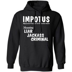 IMPOTUS Meaning Impeached President Trump Of the USA T-Shirts 22