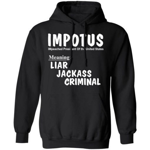 IMPOTUS Meaning Impeached President Trump Of the USA T-Shirts - Image 10