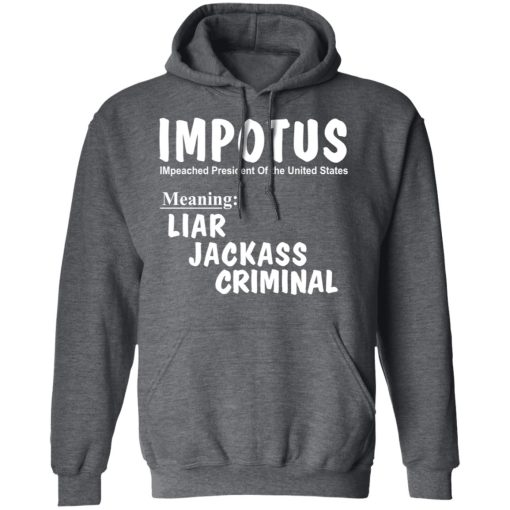 IMPOTUS Meaning Impeached President Trump Of the USA T-Shirts - Image 12