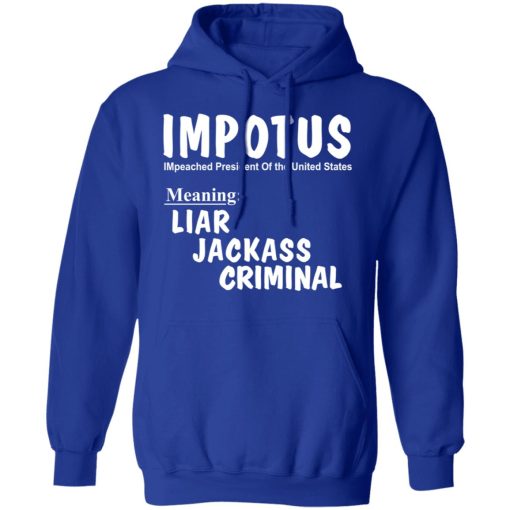 IMPOTUS Meaning Impeached President Trump Of the USA T-Shirts - Image 13