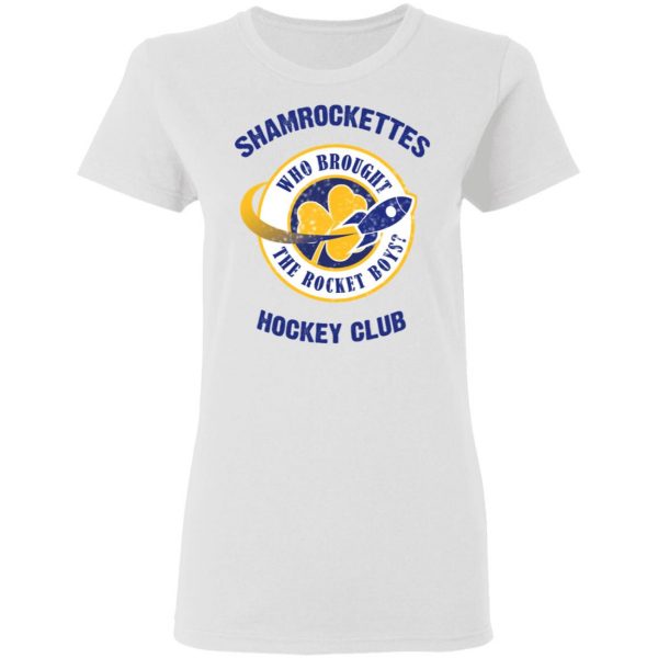 Shamrock Ettes Hockey Club Who Brought The Rocket Boys T-Shirts 5