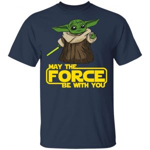 Baby Yoda May The Force Be With You T-Shirts 15