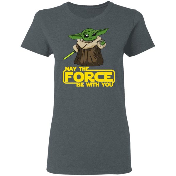 Baby Yoda May The Force Be With You T-Shirts 6