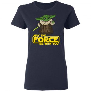Baby Yoda May The Force Be With You T-Shirts 19