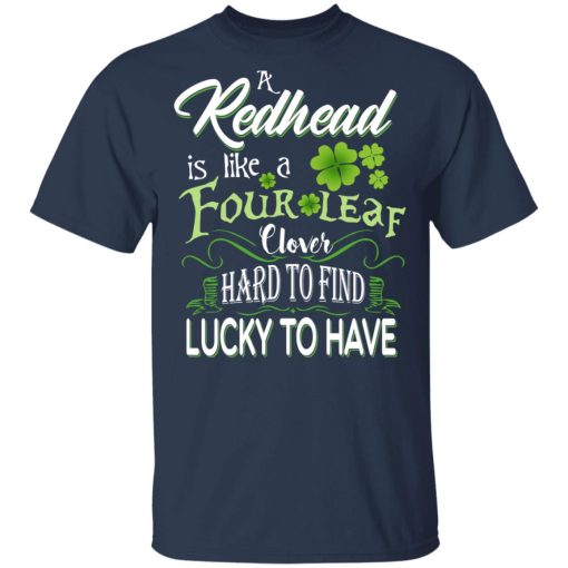 A Redhead Is Like A Four Leaf Clover Hard To Find Lucky To Have T-Shirts 3