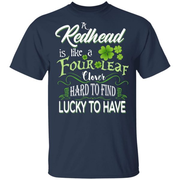 A Redhead Is Like A Four Leaf Clover Hard To Find Lucky To Have T-Shirts 3