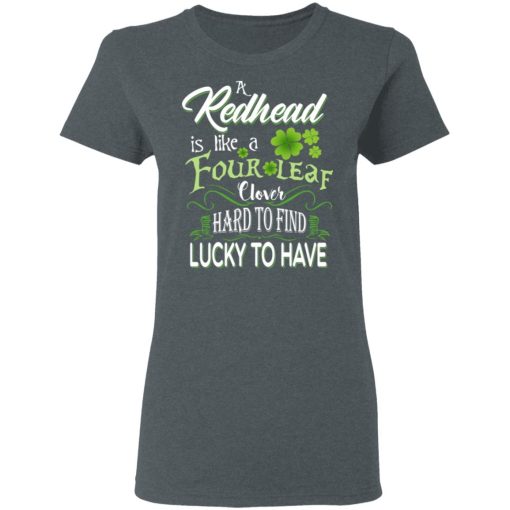 A Redhead Is Like A Four Leaf Clover Hard To Find Lucky To Have T-Shirts 6