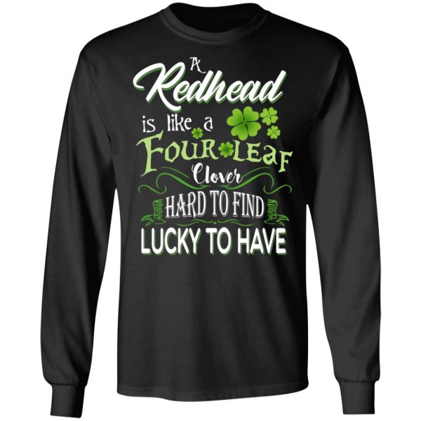 A Redhead Is Like A Four Leaf Clover Hard To Find Lucky To Have T-Shirts 9