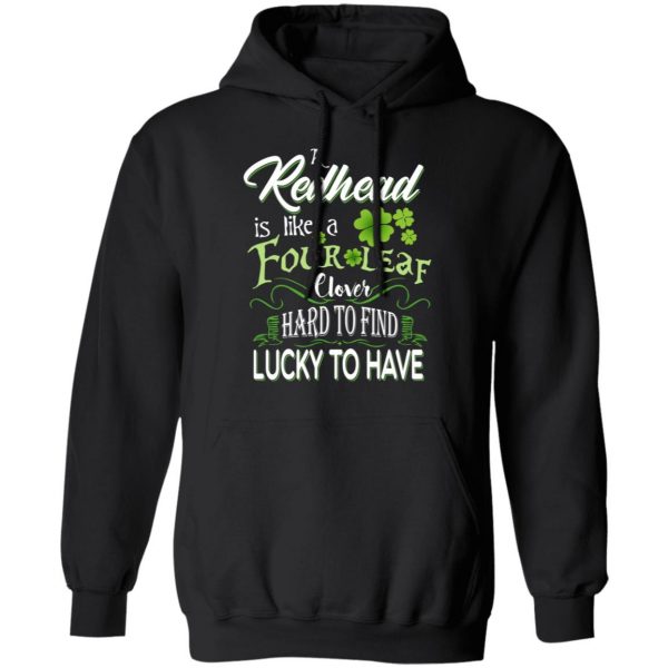 A Redhead Is Like A Four Leaf Clover Hard To Find Lucky To Have T-Shirts 10