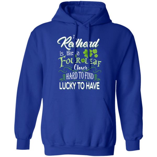 A Redhead Is Like A Four Leaf Clover Hard To Find Lucky To Have T-Shirts 13