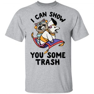 I Can Show You Some Trash Racoon Possum T-Shirts 14