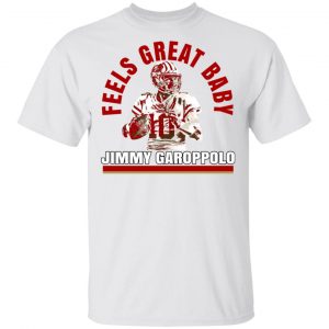 Feels Great Baby Jimmy G Shirt Jimmy Garoppolo – George Kittle T-Shirts 13