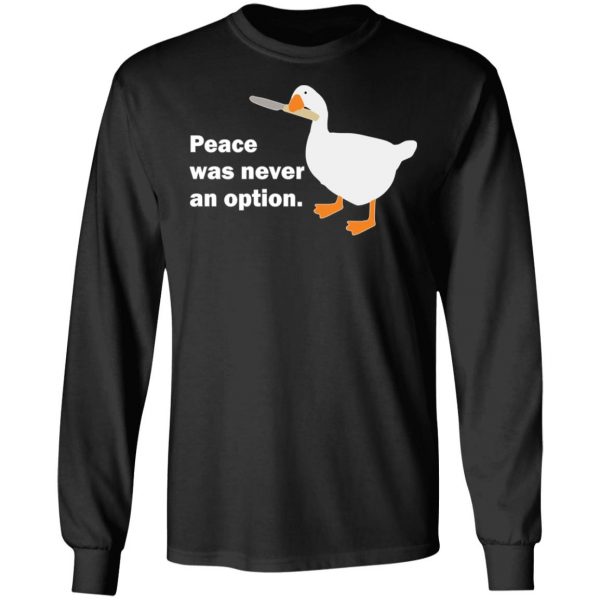 Peace Was Never An Option Goose T-Shirts 3