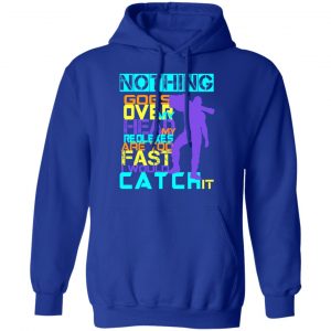 Nothing Goes Over My Head My Reflexes Are Too Fast I Would Catch It T-Shirts 25