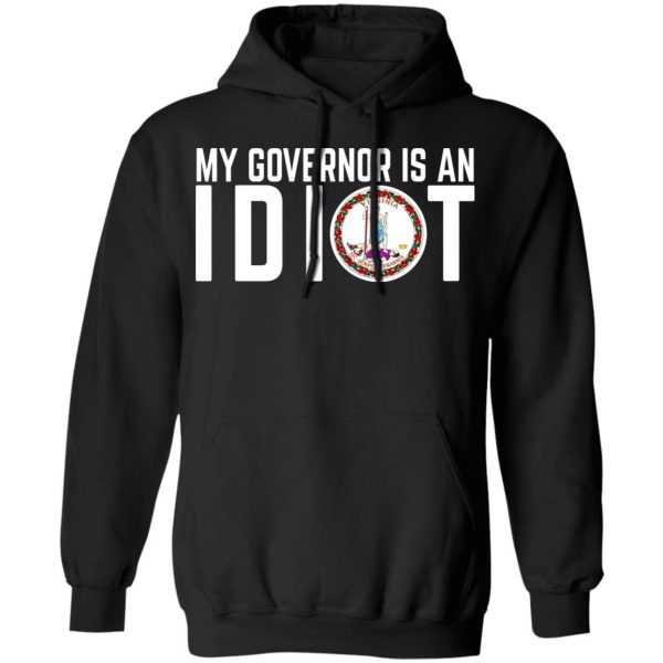 My Governor Is An Idiot Virginia T-Shirts Apparel 12
