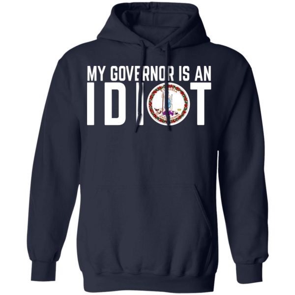 My Governor Is An Idiot Virginia T-Shirts Apparel 13
