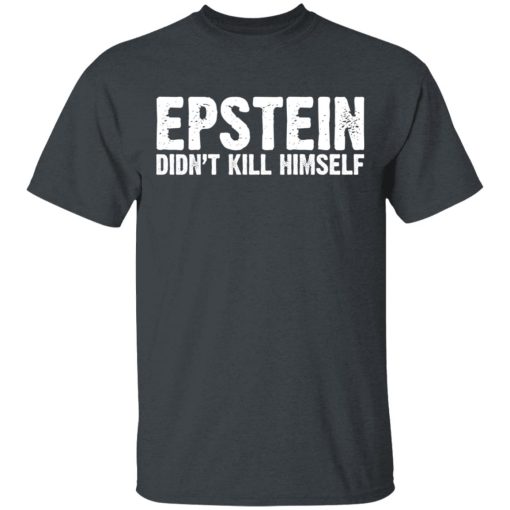 Epstein Didn't Kill Himself LTD T-Shirts - Image 2