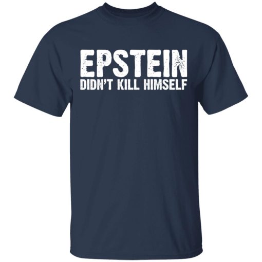 Epstein Didn't Kill Himself LTD T-Shirts - Image 3