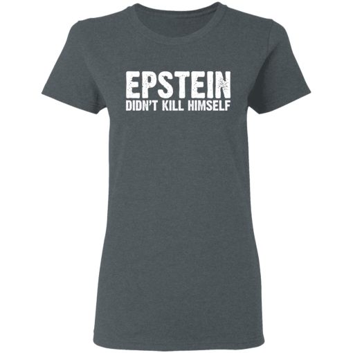 Epstein Didn't Kill Himself LTD T-Shirts - Image 6