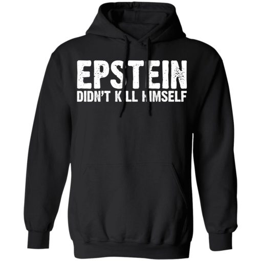 Epstein Didn't Kill Himself LTD T-Shirts - Image 10