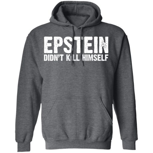 Epstein Didn't Kill Himself LTD T-Shirts - Image 12