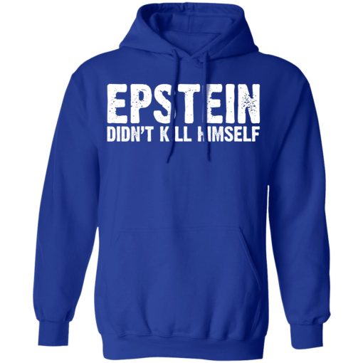 Epstein Didn't Kill Himself LTD T-Shirts - Image 13