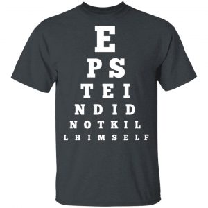 Epstein Did Not Kill Himself Eye Chart T-Shirts 14
