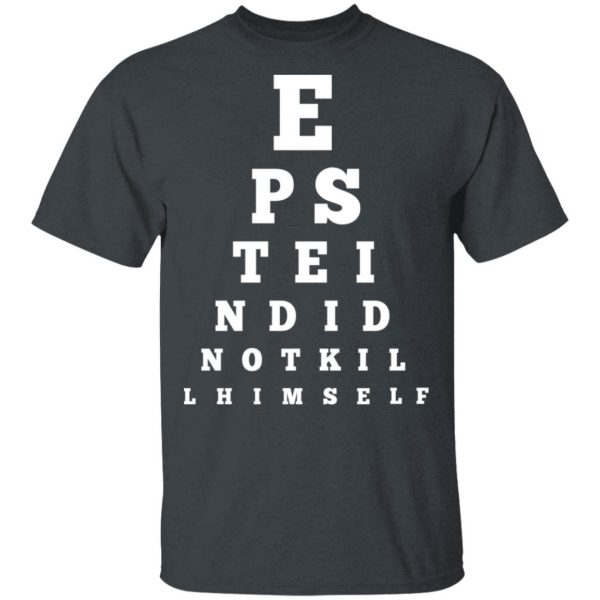 Epstein Did Not Kill Himself Eye Chart T-Shirts 2