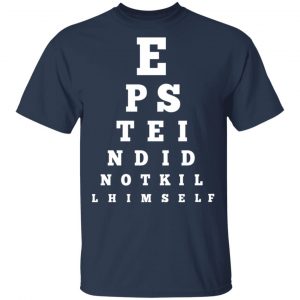 Epstein Did Not Kill Himself Eye Chart T-Shirts 15