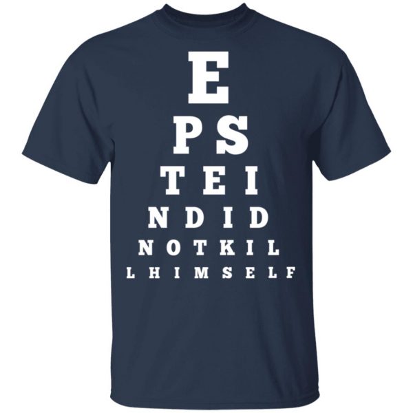 Epstein Did Not Kill Himself Eye Chart T-Shirts 3