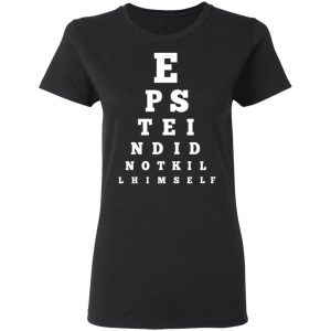 Epstein Did Not Kill Himself Eye Chart T-Shirts 17