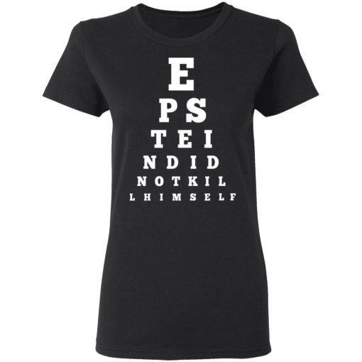 Epstein Did Not Kill Himself Eye Chart T-Shirts 2