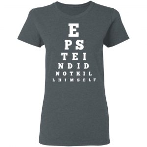 Epstein Did Not Kill Himself Eye Chart T-Shirts 18