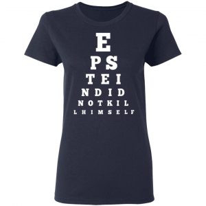 Epstein Did Not Kill Himself Eye Chart T-Shirts 19