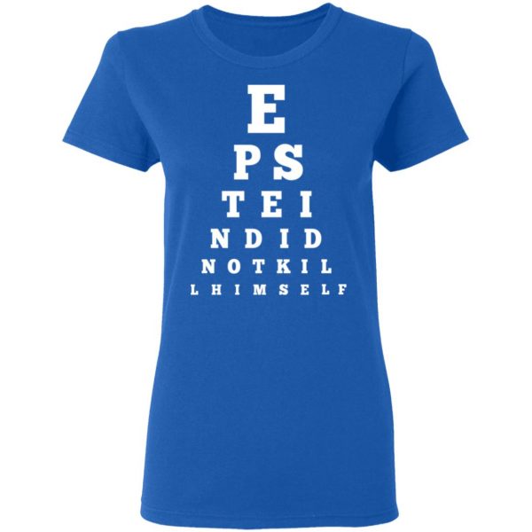 Epstein Did Not Kill Himself Eye Chart T-Shirts 8