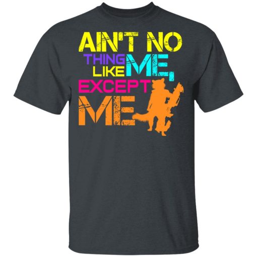 Ain't No Thing Like Me - Except Me T-Shirts - Image 2