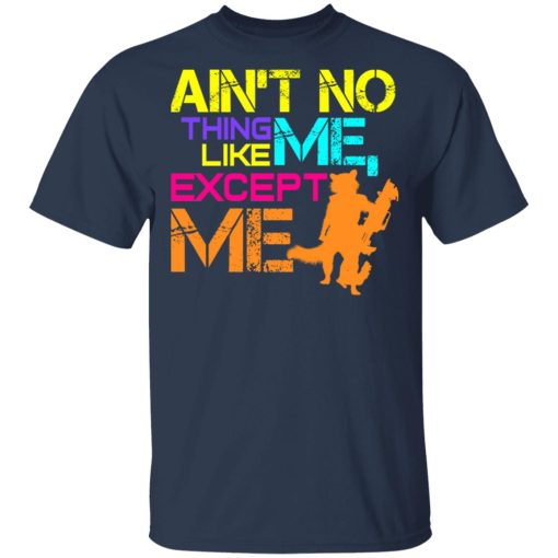 Ain't No Thing Like Me - Except Me T-Shirts - Image 3