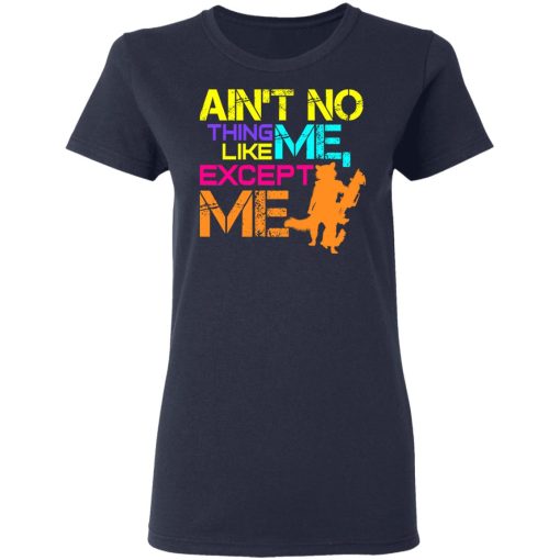 Ain't No Thing Like Me - Except Me T-Shirts - Image 7