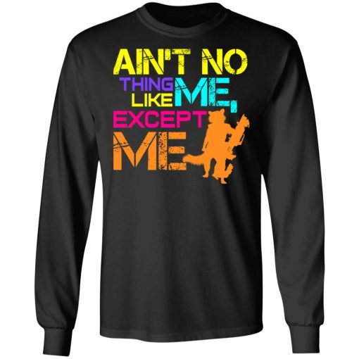 Ain't No Thing Like Me - Except Me T-Shirts - Image 9