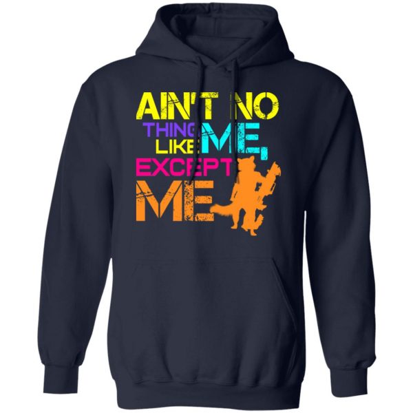 Ain't No Thing Like Me - Except Me T-Shirts 11