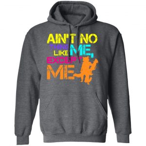 Ain't No Thing Like Me - Except Me T-Shirts 24